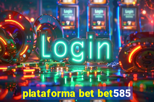 plataforma bet bet585